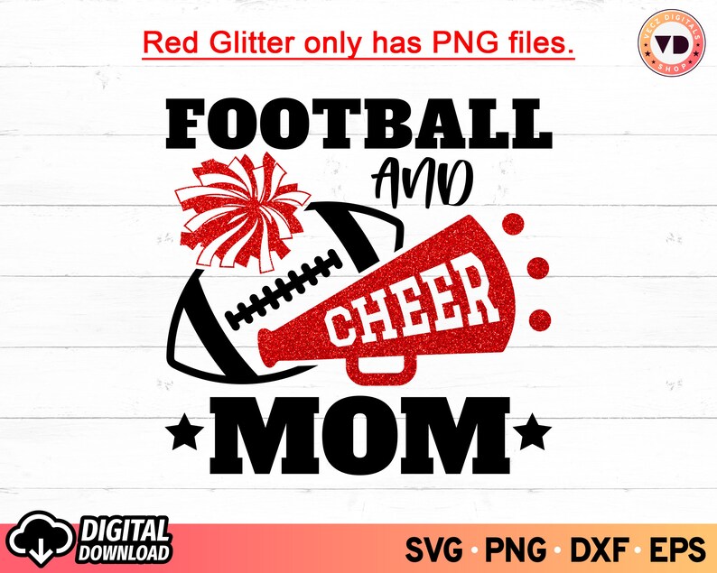 May include: A digital design featuring the words "FOOTBALL AND CHEER MOM" in bold black font. A red glitter megaphone and pom-pom are included. The design also features a football graphic and the text "Red Glitter only has PNG files."