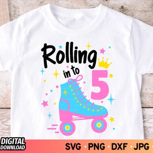 Rolling Into 5 SVG, Roller Skate Svg, 5th Birthday Svg, Birthday Girl Svg, 5 years Old Shirt Svg, SVG Files for Cricut, Digital Download