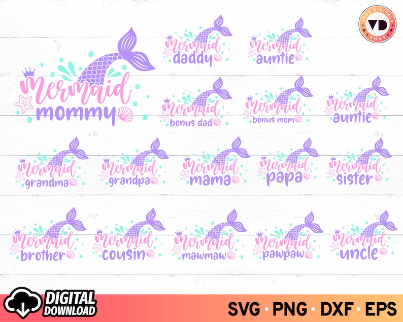 May include: A set of 15 digital cut files featuring mermaid illustrations with text that says "Mermaid" followed by a family member title, such as "Mommy", "Daddy", "Auntie", "Grandma", "Grandpa", "Mama", "Papa", "Sister", "Brother", "Cousin", "Mawmaw", "Pawpaw", and "Uncle".