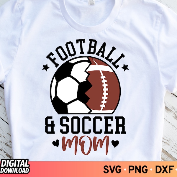Soccer and Football Mom SVG, Sports Mom Svg, Football Mom Svg, Soccer Ball Svg, Cheer Mom Shirt Svg, Football Svg, Game Day Svg, Png