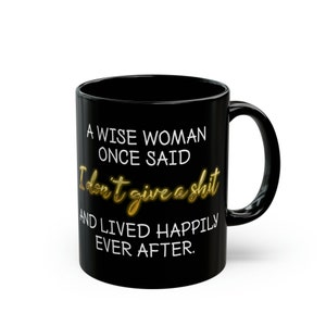 A Wise Women Black Mug (11oz, 15oz) Sassy Feminist Mug for Women, Humorous Sarcasm Humor Speaking Slogans Mug