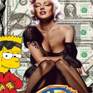 May include: A digital art print featuring Marilyn Monroe, Bart Simpson, and the Warner Bros. Entertainment logo. The background is composed of US one-dollar bills. Monroe is in a black lace outfit, and Bart is in a red jacket.