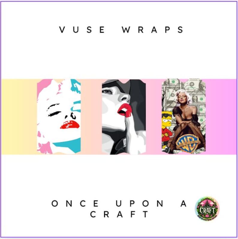 May include: VUSE WRAPS and ONCE UPON A CRAFT are printed at the top and bottom of the image. The image features three rectangular designs with pop art style portraits of women. The first is a pink, white, and blue portrait of Marilyn Monroe. The second is a black, white, and red portrait of a woman with a finger to her lips. The third is a portrait of Marilyn Monroe with Bart Simpson.