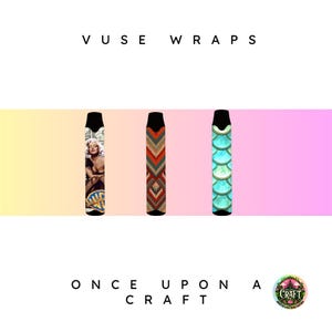 May include: VUSE wraps with three distinct designs. One wrap features Marilyn Monroe, another has a geometric pattern in red, orange, and brown, and the third has a teal scale pattern. The text "VUSE WRAPS" and "ONCE UPON A CRAFT" are also visible.