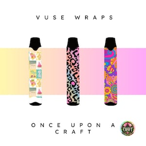 May include: Three Vuse wraps with unique designs. One wrap features a collage of summer-themed images, another has a leopard print pattern, and the third showcases a colorful floral design. The text "Vuse Wraps" and "Once Upon a Craft" are displayed.