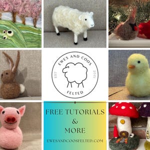 May include: A selection of felted animal figures, such as a sheep, rabbit, pig, chick, and cardinal. The image includes a logo with a sheep and the words "Ewes and Coos Felted". A banner at the bottom reads "Free Tutorials & More".