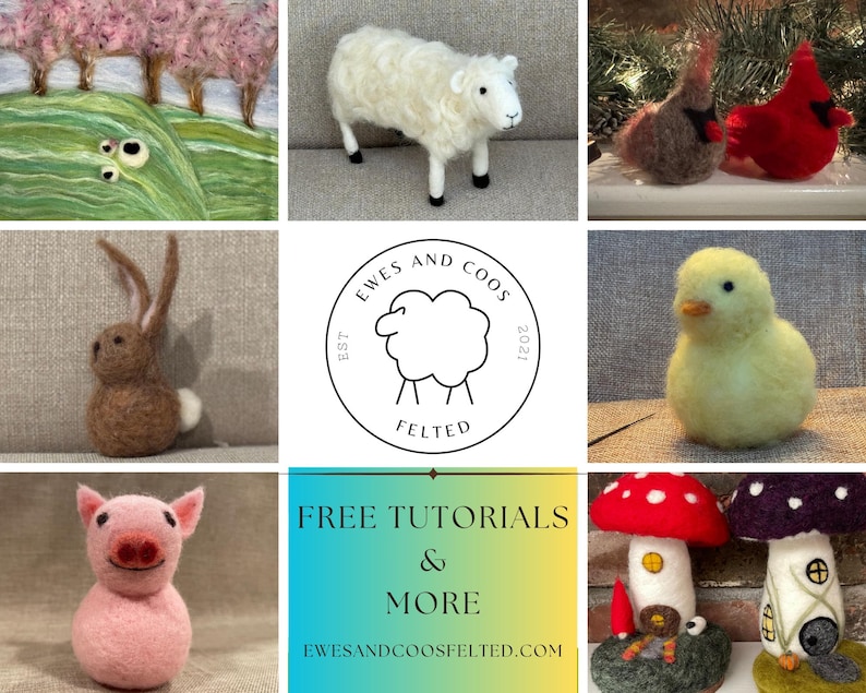 May include: A selection of felted animal figures, such as a sheep, rabbit, pig, chick, and cardinal. The image includes a logo with a sheep and the words "Ewes and Coos Felted". A banner at the bottom reads "Free Tutorials & More".