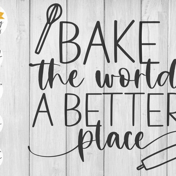 Bake the World a Better Place SVG - Baking SVG - Cooking SVG