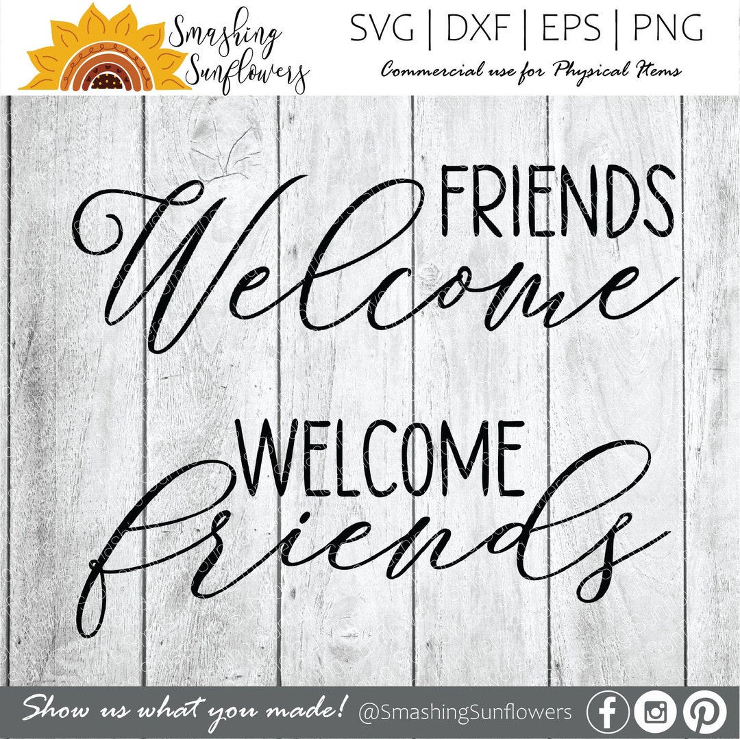 Welcome Friends SVG Friends Welcome SVG Farmhouse Sign - Etsy