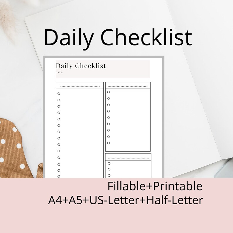 May include: A printable daily checklist with two columns for tasks and a smaller section at the bottom. The checklist is labeled "Daily Checklist" and has a space for the date. The text "Fillable+Printable A4+A5+US-Letter+Half-Letter" is at the bottom of the page.