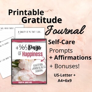 May include: Printable gratitude journal with pink flowers on the cover. The journal includes 365 days of happiness, self-care prompts, affirmations, and bonuses. It is available in US-Letter and A4+6x9 sizes.