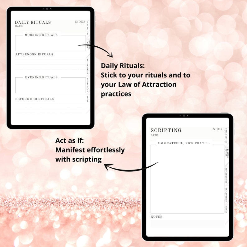 May include: Two digital planners on a pink glitter background. The first planner is titled "Daily Rituals" and has sections for morning, afternoon, evening, and before bed rituals. The second planner is titled "Scripting" and has a section for "I'm grateful, now that I..." and a notes section. The text "Act as if: Manifest effortlessly with scripting" is written on the image.