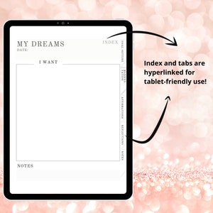 May include: A digital planner on a tablet screen with the title "My Dreams". The planner includes sections for goal setting, manifestation, affirmations, reflections, and notes. The index and tabs are hyperlinked for tablet-friendly use.
