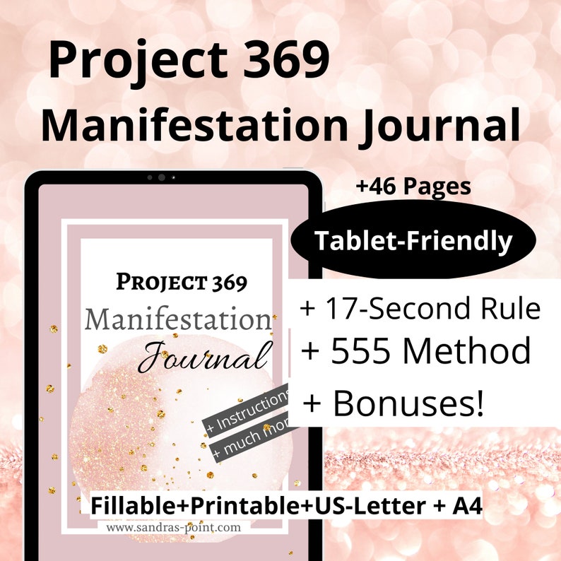May include: A digital tablet displaying a pink and gold design with the text "Project 369 Manifestation Journal". The journal includes 46 pages, is tablet-friendly, and includes the 17-Second Rule, 555 Method, and bonuses. The journal is fillable and printable in US Letter and A4 sizes.