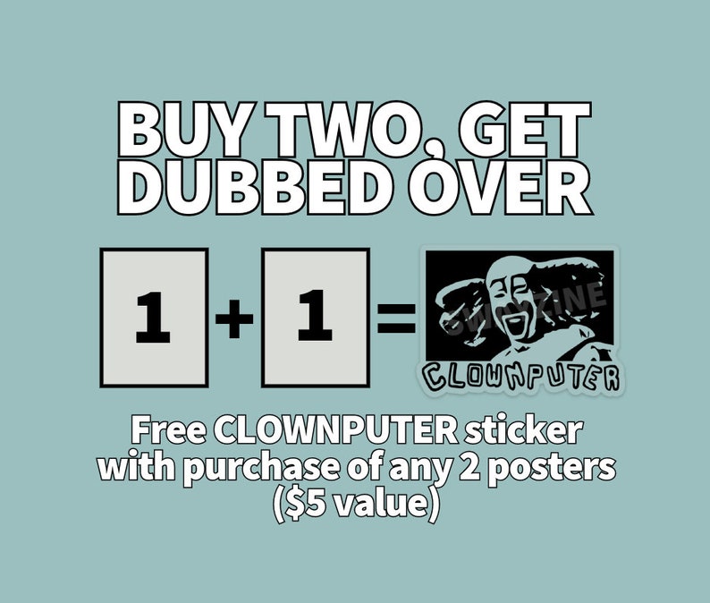 Op de afbeelding: Koop twee posters en ontvang een gratis CLOWNPUTER-sticker, een zwart-witte illustratie van een clown met de tekst "CLOWNPUTER" eronder. De sticker is &euro;5 waard.