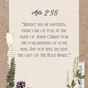 May include: A vintage-style image with a quote from the Bible, Acts 2:38, which reads "Repent and be baptized, every one of you, in the name of Jesus Christ for the forgiveness of your sins. And you will receive the gift of the Holy Spirit."