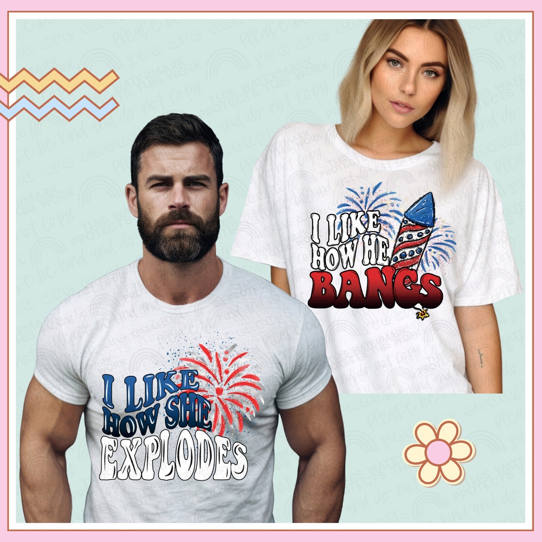 I Like How He Bangs,i Like How She Explodes Couple Shirts,digital