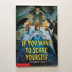 May include: A book cover with a blue and green illustration of a boy in bed with three figures standing over him. The book title is "If You Want To Scare Yourself" and the author is Angela Sommer-Bodenburg. The book is published by Scholastic.
