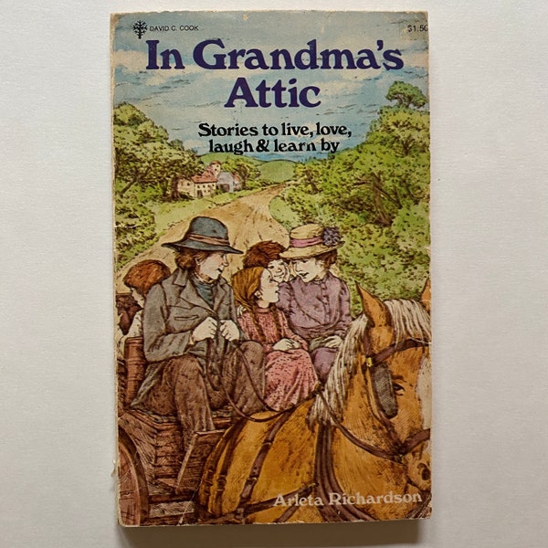 Grandmas Attic Paperback Short Story Book by Arleta Richardson Stories to Live Love Laugh and Learn By