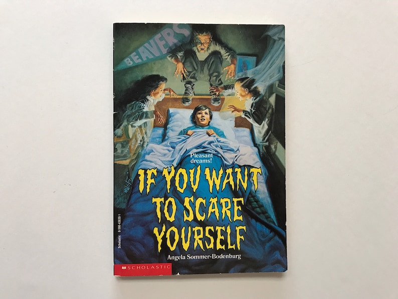 May include: A book cover with a blue and green illustration of a boy in bed with three figures standing over him. The book title is "If You Want To Scare Yourself" and the author is Angela Sommer-Bodenburg. The book is published by Scholastic.