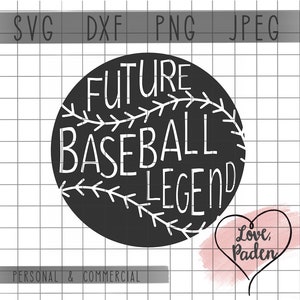 May include: A black baseball graphic with the words "FUTURE BASEBALL LEGEND" in white. The design includes a baseball stitch border and a heart with the words "Love, Paden". The image also includes file type labels: SVG, DXF, PNG, and JPEG.
