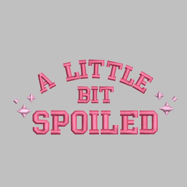 A Little Bit Spoiled Y2K Embroidery Design, PES, DST, JEF, exp, xxx, trendy, aesthetic, baby tee, unique, dramatic, funny, cute