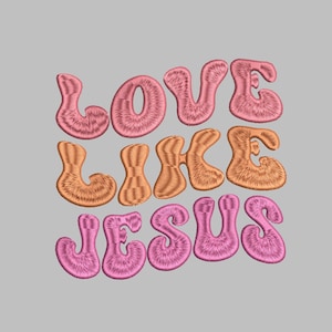 Love Like Jesus Embroidery Design, PES, DST, JEF, exp, xxx, religious, trendy, wavey, quote, bible, catholic, summer, cheap, faith, believe