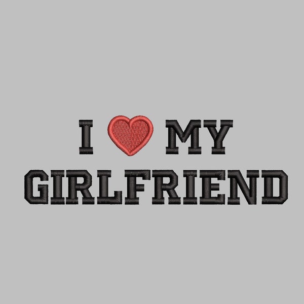 I Love My Girlfriend Embroidery Design, PES, DST, JEF, Y2K, gift, couples, small business, commercial use, trendy, aesthetic, love
