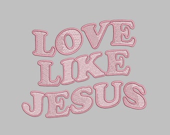 Love Like Jesus Wavy Text Embroidery Design - PES, DST - message me for different format
