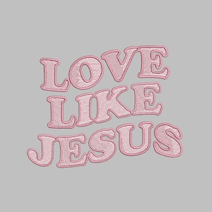 Love Like Jesus Wavy Text Embroidery Design - PES, DST - message me for different format