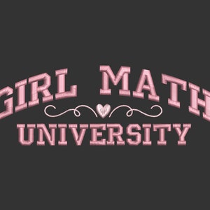 May include: Pink embroidered text on a dark gray background reads "Girl Math University" with a small heart symbol between the words "Girl" and "Math".