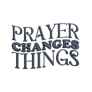 Prayer Changes Things Embroidery Design - PES, DST, JEF, exp, xxx, vp3, hus, trendy, aesthetic, religious embroidery design, bible, Easter