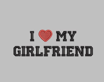 I Love My Girlfriend Embroidery Design, PES, DST, JEF, Y2K, gift, couples, small business, commercial use, trendy, aesthetic, love