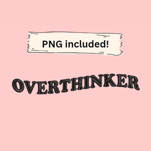 May include: A pink background with a white handwritten note that says "PNG included!" and the word "OVERTHINKER" in black text.