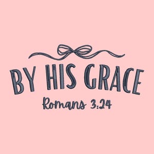 May include: A pink background with a black and white illustration of a bow. The text "By His Grace" is in a dark gray font with a shadow. Below the text is "Romans 3:24" in a smaller font.