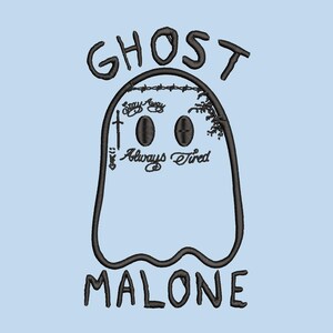 May include: Black and white illustration of a ghost with the text "GHOST MALONE" and the words "Stay Away", "Always Tired" and "xxx" written on the ghost.