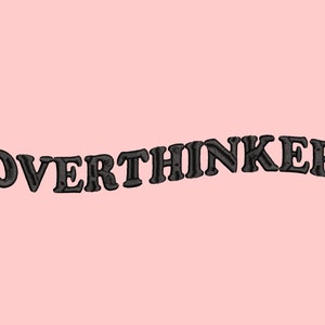 May include: Black text on a pink background that reads "OVERTHINKER".
