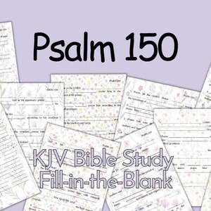 May include: A selection of KJV Bible Study fill-in-the-blank worksheets with floral patterns. The title "Psalm 150" is in black lettering. The worksheets are set against a pale purple backdrop.