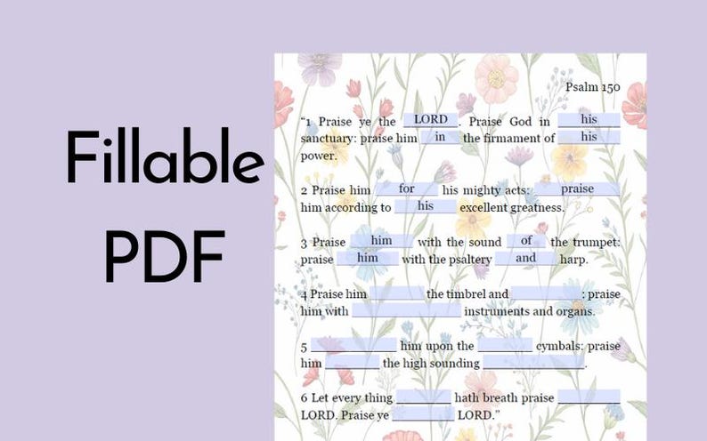 May include: A fillable PDF document featuring Psalm 150 text, set against a floral backdrop. The document includes fill-in-the-blank sections. The words "Fillable PDF" are prominently displayed in black.