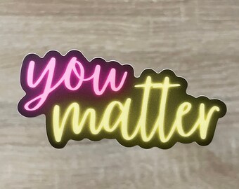 YOU MATTER | Pretty Stickers Waterproof Vinyl Stickers for Laptop, Hydroflask | Inspirational | Journaling