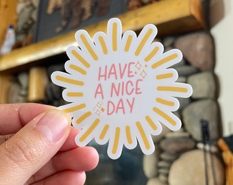 Have a Nice Day | Mental Health Matters Matte Sticker Weatherproof Stickers for Laptop, Hydroflask | Journaling