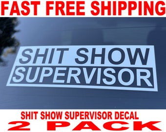 Shit Show Supervisor Decal - 2 Pack - High Quality and FAST FREE Shipping