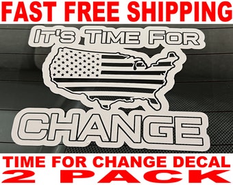 It's Time For Change USA Decal - 2 Pack - High Quality and FAST FREE Shipping