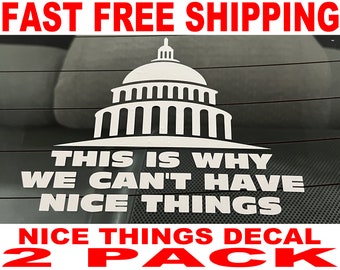Why We Can't Have Nice Things Decal - 2 Pack - High Quality and FAST FREE Shipping