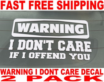 Warning I Don't Care If I Offend You Decal - 2 Pack - High Quality and FAST FREE Shipping