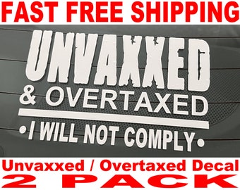 Unvaxxed And Overtaxed Decal - 2 Pack - High Quality and FAST FREE Shipping