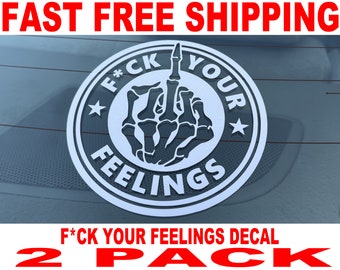 F*ck Your Feelings Decal - 2 Pack - High Quality and FAST FREE Shipping