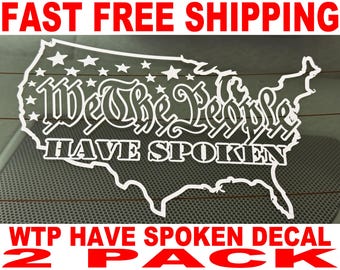 We The People Have Spoken USA Vinyl Decal  - 2 Pack - High Quality and FAST FREE Shipping