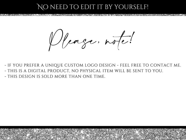 K&ouml;nnte beinhalten: Ein wei&szlig;er Hintergrund mit schwarzem Text, der "NO NEED TO EDIT IT BY YOURSELF!" und "Please, note!" lautet, gefolgt von drei Aufz&auml;hlungspunkten: "IF YOU PREFER A UNIQUE CUSTOM LOGO DESIGN - FEEL FREE TO CONTACT ME.", "THIS IS A DIGITAL PRODUCT, NO PHYSICAL ITEM WILL BE SENT TO YOU.", und "THIS DESIGN IS SOLD MORE THAN ONE TIME."