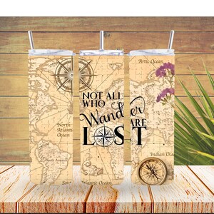 Not all who wander are lost cup, 20oz tumbler, gift for traveler, gift for friend, explorer gift